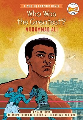 Who Was the Greatest?: Muhammad Ali - Gabe Soria,  Who HQ