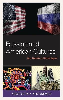 Russian and American Cultures - Konstantin V. Kustanovich