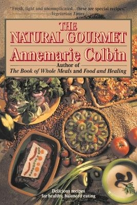 The Natural Gourmet - Annemarie Colbin