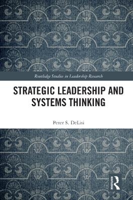 Strategic Leadership and Systems Thinking - Peter DeLisi