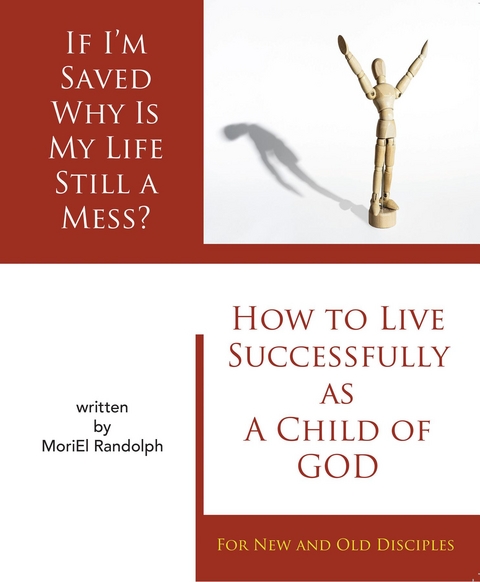 If I'm Saved Why Is My Life Still A Mess? -  Moriel Eliana Randolph