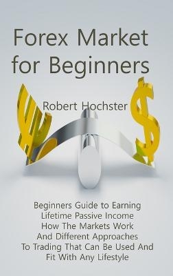 Forex Market for Beginners - Robert Hochster