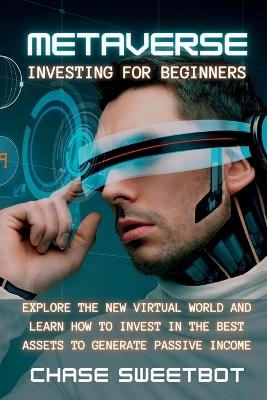 Metaverse Investing for Beginners - Chase Sweetbot