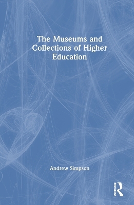 The Museums and Collections of Higher Education - Andrew Simpson