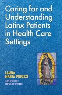 Caring for and Understanding Latinx Patients in Health Care Settings - Laura Maria Pigozzi