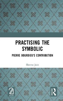 Practising the Symbolic - Sheena Jain