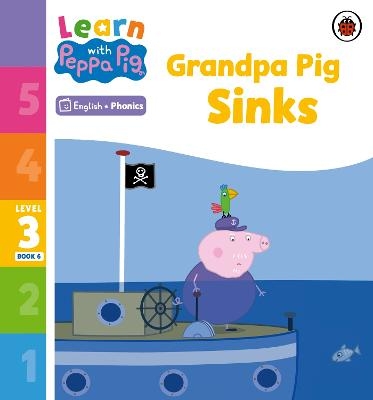 Learn with Peppa Phonics Level 3 Book 6 – Grandpa Pig Sinks (Phonics Reader) -  Peppa Pig