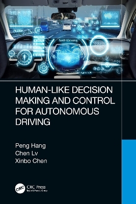 Human-Like Decision Making and Control for Autonomous Driving - Peng Hang, Chen Lv, Xinbo Chen