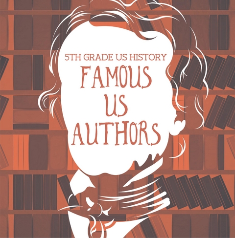 5th Grade US History: Famous US Authors -  Baby Professor