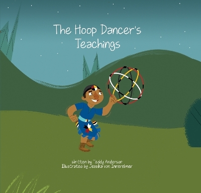 The Hoop Dancer's Teachings - Teddy Anderson
