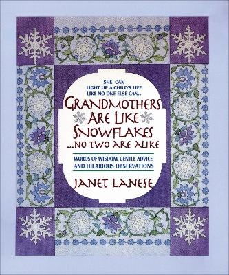 Grandmothers Are Like Snowflakes...No Two Are Alike - Janet Lanese