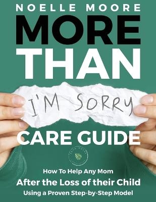 More Than I'm Sorry CARE GUIDE - Noelle Moore