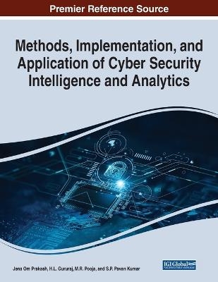 Methods, Implementation, and Application of Cyber Security Intelligence and Analytics - 