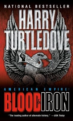 Blood and Iron (American Empire, Book One) - Harry Turtledove