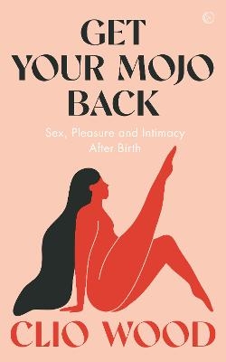 Get Your Mojo Back - Clio Wood