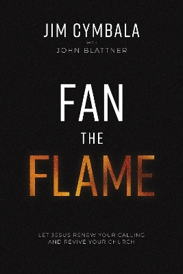 Fan the Flame - Jim Cymbala, John Blattner