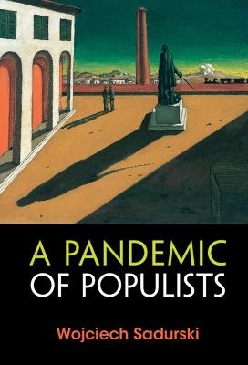 A Pandemic of Populists - Wojciech Sadurski
