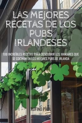 Las Mejores Recetas de Los Pubs Irlandeses -  Rufino Paul