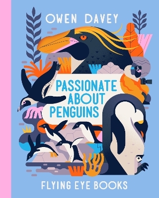 Passionate About Penguins - Owen Davey