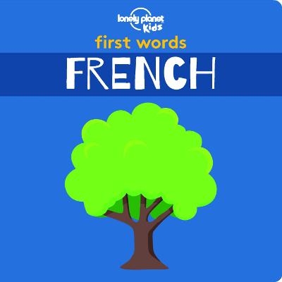 Lonely Planet Kids First Words - French -  Lonely Planet Kids