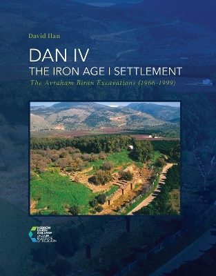 DAN IV - The Iron Age I Settlement - David Ilan