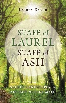 Staff of Laurel, Staff of Ash - Dianna Rhyan