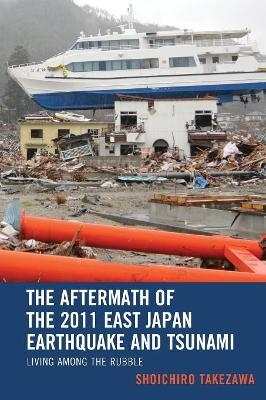 The Aftermath of the 2011 East Japan Earthquake and Tsunami - Shoichiro Takezawa