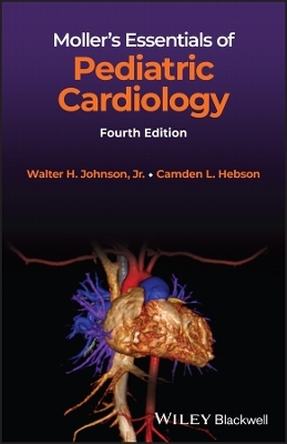 Moller's Essentials of Pediatric Cardiology - Walter H. Johnson, Camden L. Hebson