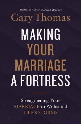 Making Your Marriage a Fortress - Gary Thomas