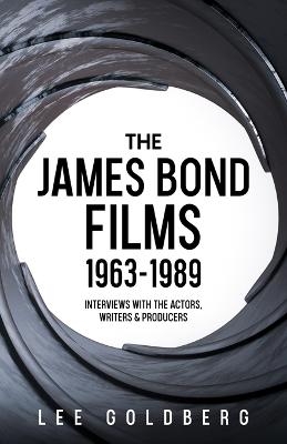 The James Bond Films 1963-1989 - Lee Goldberg