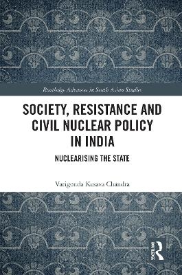 Society, Resistance and Civil Nuclear Policy in India - Varigonda Kesava Chandra