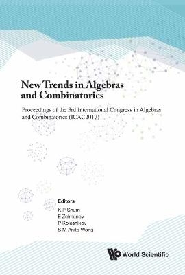 New Trends In Algebras And Combinatorics - Proceedings Of The Third International Congress In Algebras And Combinatorics (Icac2017) - 