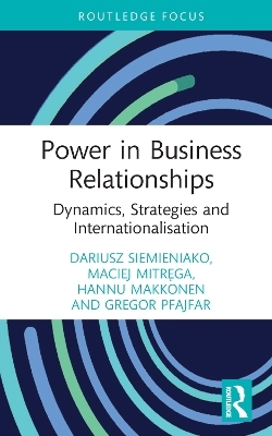 Power in Business Relationships - Dariusz Siemieniako, Maciej Mitręga, Hannu Makkonen, Gregor Pfajfar