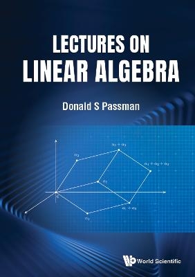 Lectures On Linear Algebra - Donald S Passman