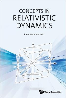 Concepts In Relativistic Dynamics - Lawrence Horwitz