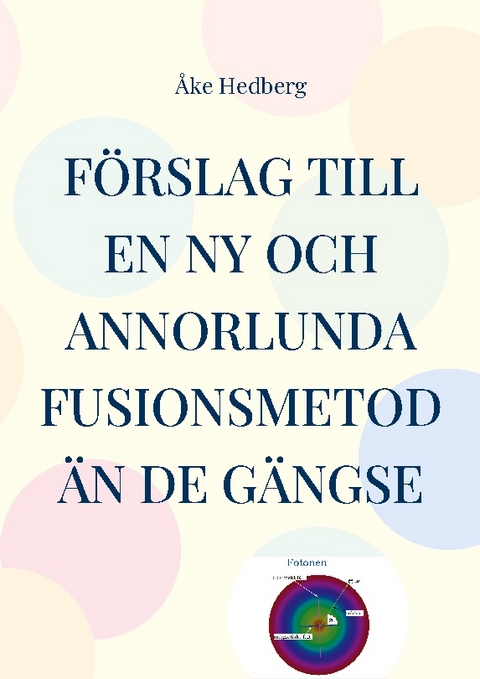 Förslag till en ny och annorlunda fusionsmetod än de gängse - Åke Hedberg