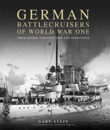 German Battlecruisers of World War One - Gary Staff