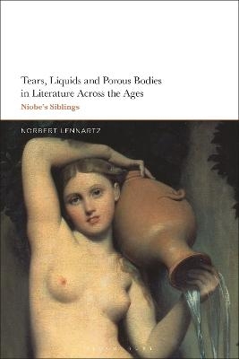 Tears, Liquids and Porous Bodies in Literature Across the Ages - Norbert Lennartz