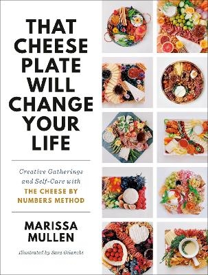 That Cheese Plate Will Change Your Life - Marissa Mullen