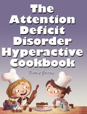 The Attention Deficit Disorder Hyperactive Cookbook -  Huston