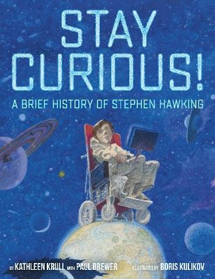 Stay Curious! - Kathleen Krull, Paul Brewer