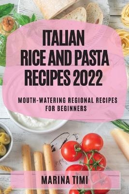 Italian Rice and Pasta Recipes 2022 - Marina Timi