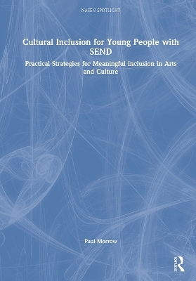 Cultural Inclusion for Young People with SEND - Paul Morrow