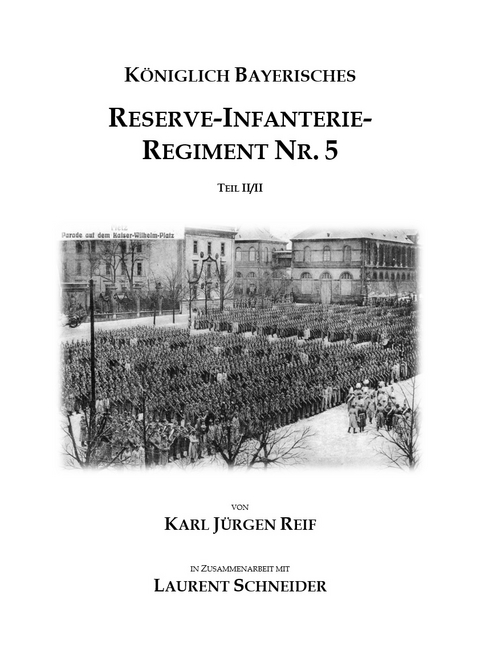 Königlich Bayerisches Reserve-Infanterie-Regiment Nr. 5, Teil 2 - Karl Jürgen Reif