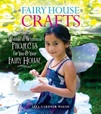 Fairy House Crafts - Liza Gardner Walsh