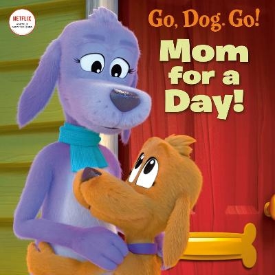 Mom For a Day! (Netflix: Go, Dog. Go!) -  RANDOM HOUSE