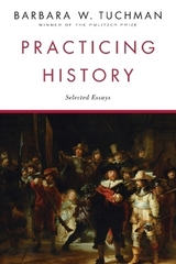 Practicing History - Tuchman, Barbara W.