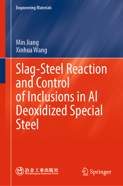 Slag-Steel Reaction and Control of Inclusions in Al Deoxidized Special Steel - Min Jiang, Xinhua Wang