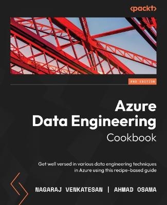 Azure Data Engineering Cookbook - Nagaraj Venkatesan, Ahmad Osama