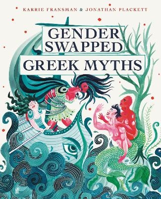 Gender Swapped Greek Myths - Karrie Fransman, Jonathan Plackett